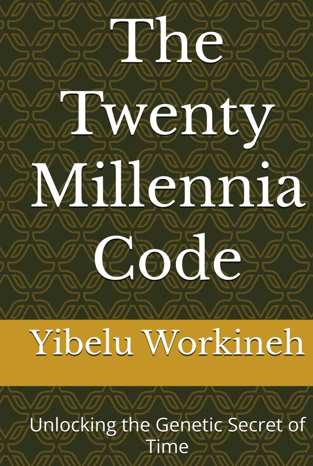 The Twenty Millennia Code: Unlocking the Genetic Secret of Time