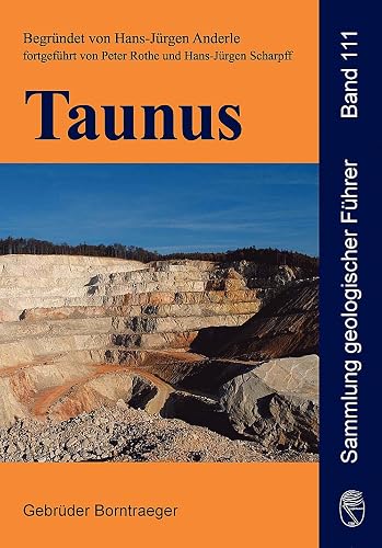 Taunus: Geologische Entwicklung und Struktur. Exkursionen in ein deutsches Mittelgebirge (Sammlung geologischer Führer)