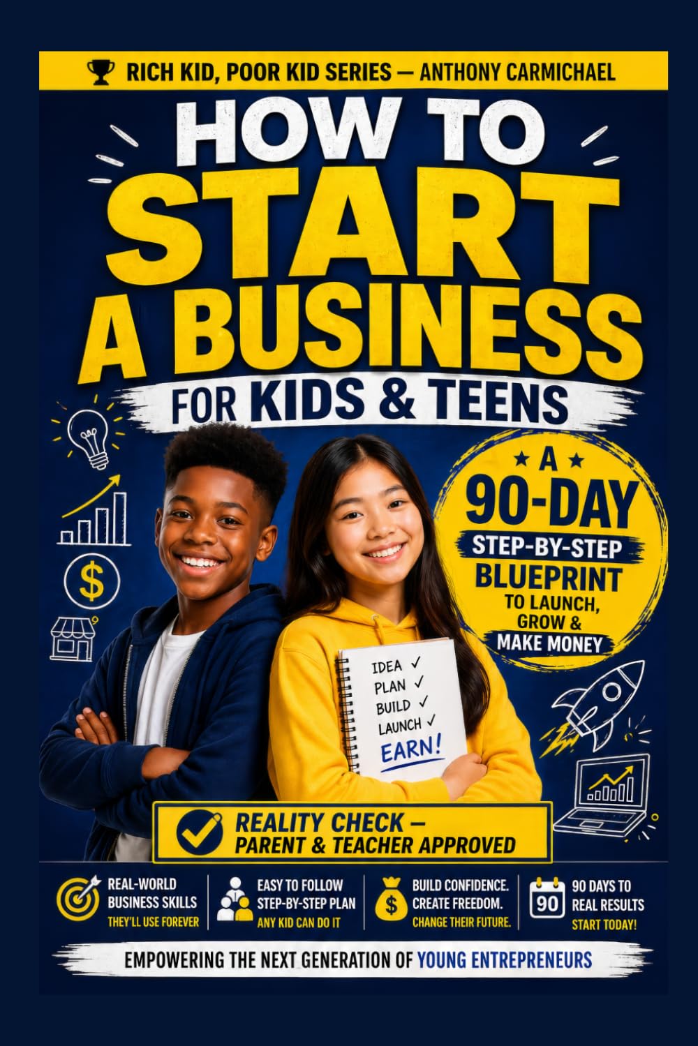 How to Start a Business for Kids & Teens: A 90-Day Step-by-Step System to Build Real Income, Learn Financial Literacy, and Develop Real-World Skills ... Kid Poor Kid: Real World Skills Curriculum)
