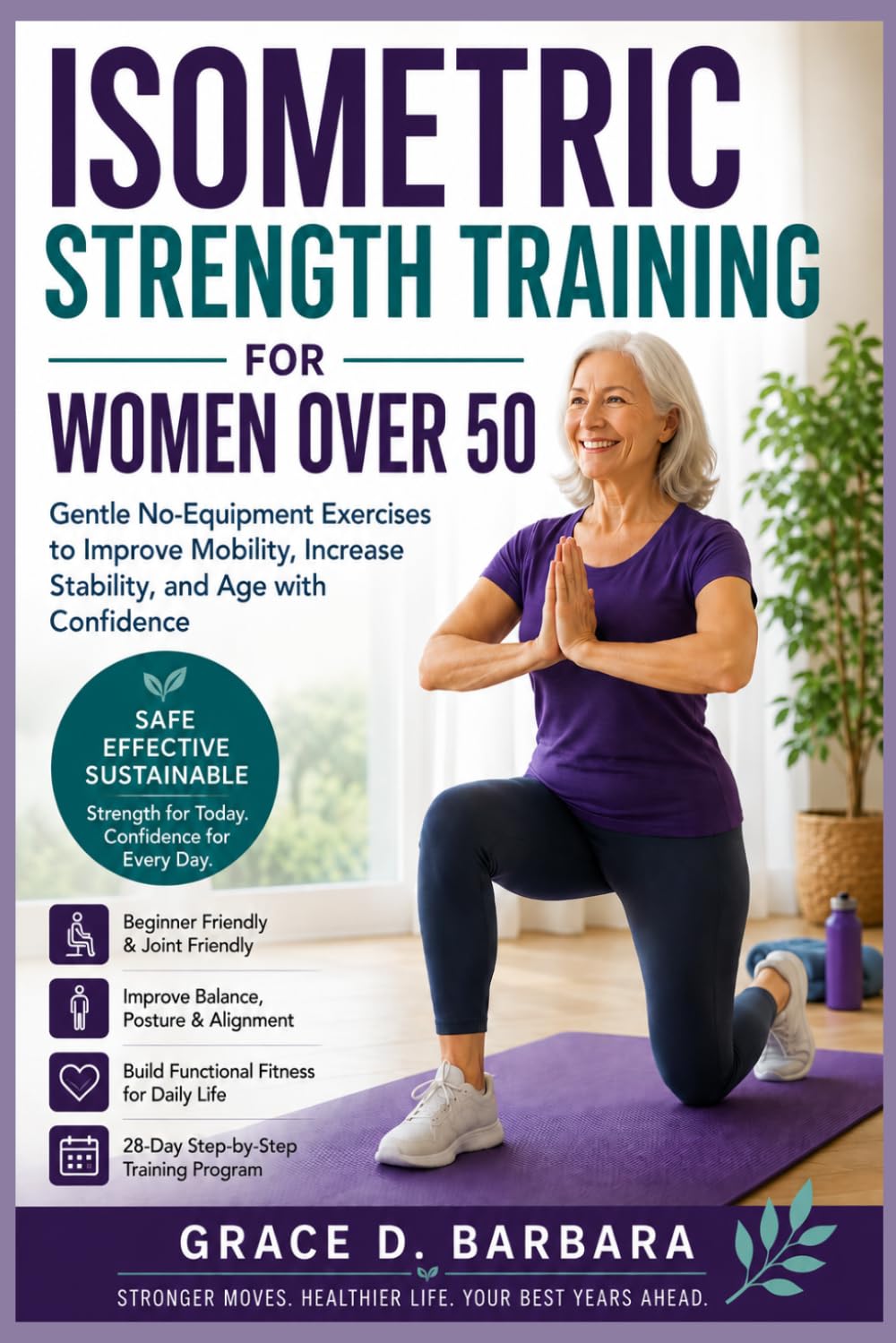ISOMETRIC STRENGTH TRAINING FOR WOMEN OVER 50: Gentle No-Equipment Exercises to Improve Mobility, Increase Stability, and Age with Confidence