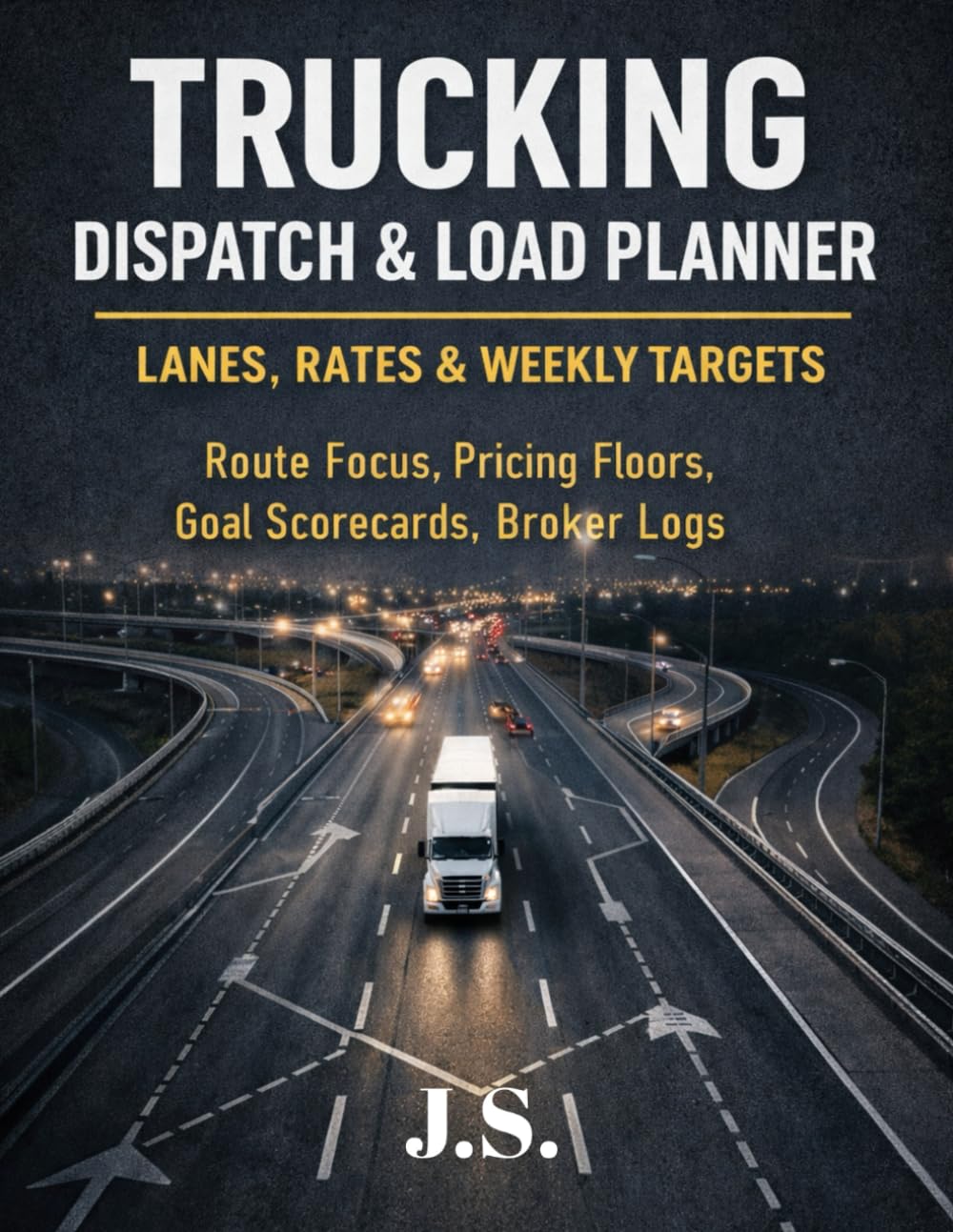 Trucking Dispatch & Load Planner Lanes, Rates & Weekly Targets: Route Focus, Pricing Floors, Goal Scorecards, Broker Logs