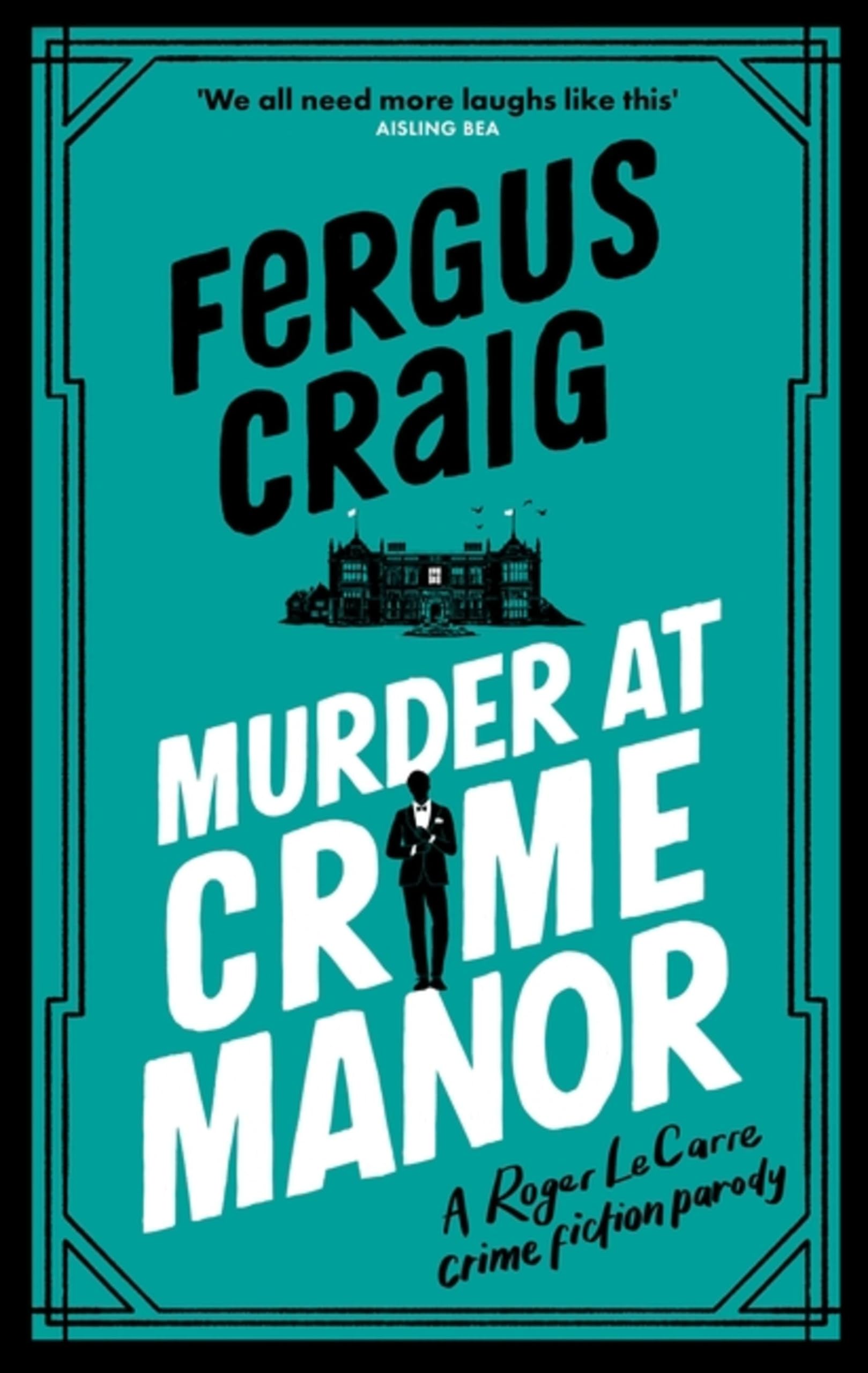 Murder at Crime Manor: The parody crime novel nominated for the Everyman Bollinger Wodehouse Prize (Roger LeCarre)