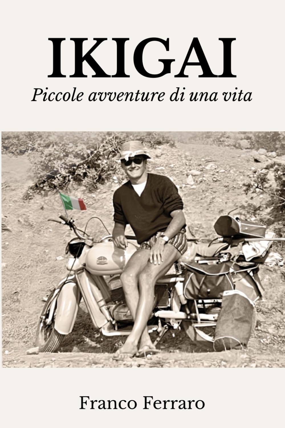 IKIGAI: Piccole avventure di una vita: Storie vere tra viaggio, amore e ironia che insegnano a vivere meglio