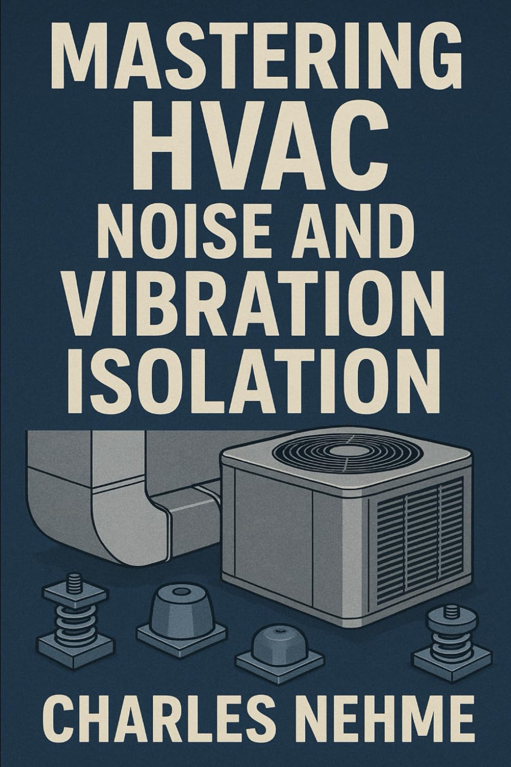 Mastering HVAC Noise and Vibration Isolation