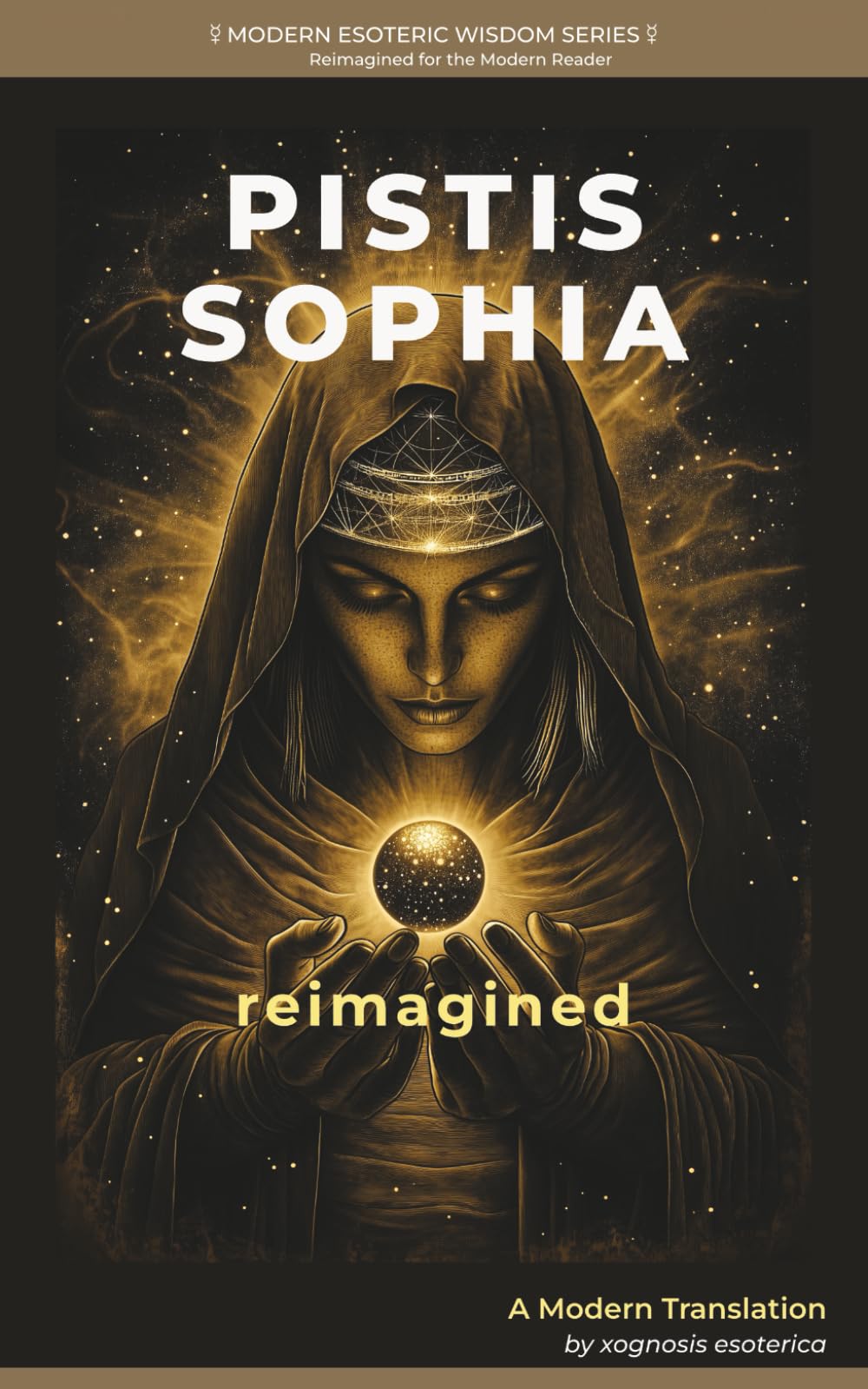 Pistis Sophia Reimagined: The Gnostic Path to Inner Awakening (Modern Esoteric Wisdom Series)
