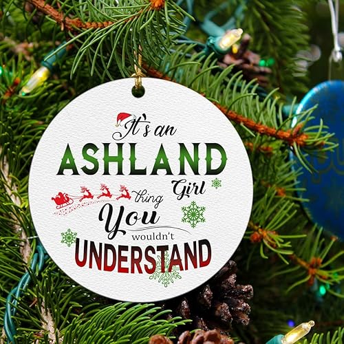 Christmas Tree Ornaments Decorations Gifts Your City Name It's an Ashland Girl Thing You Wouldn't Understand Xmas Decoration Family Christmas Home