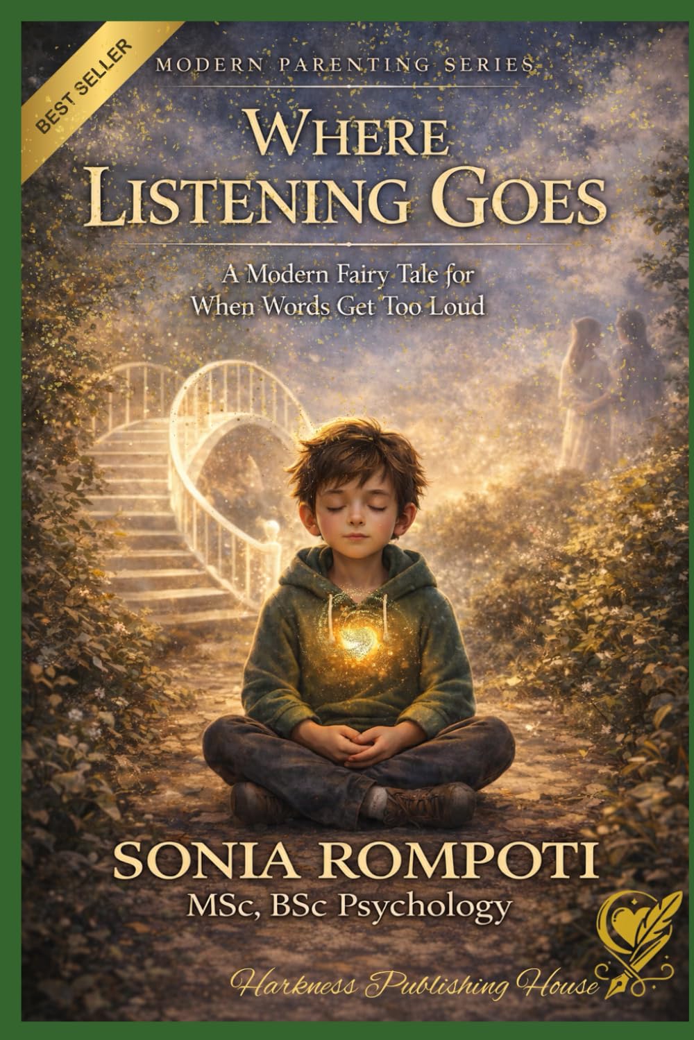 Where Listening Goes: A Modern Fairy Tale for When Words Get Too Loud (The Modern Parent: Practical Tools for Everyday Life)