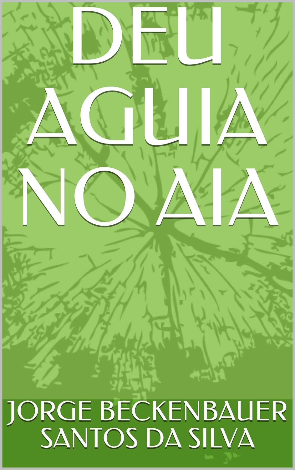 DEU AGUIA NO AIA (Portuguese Edition)