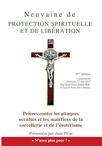 Neuvaine de protection spirituelle : Et Prières contre les attaques occultes et les maléfices de la sorcellerie et de l'ésotérisme