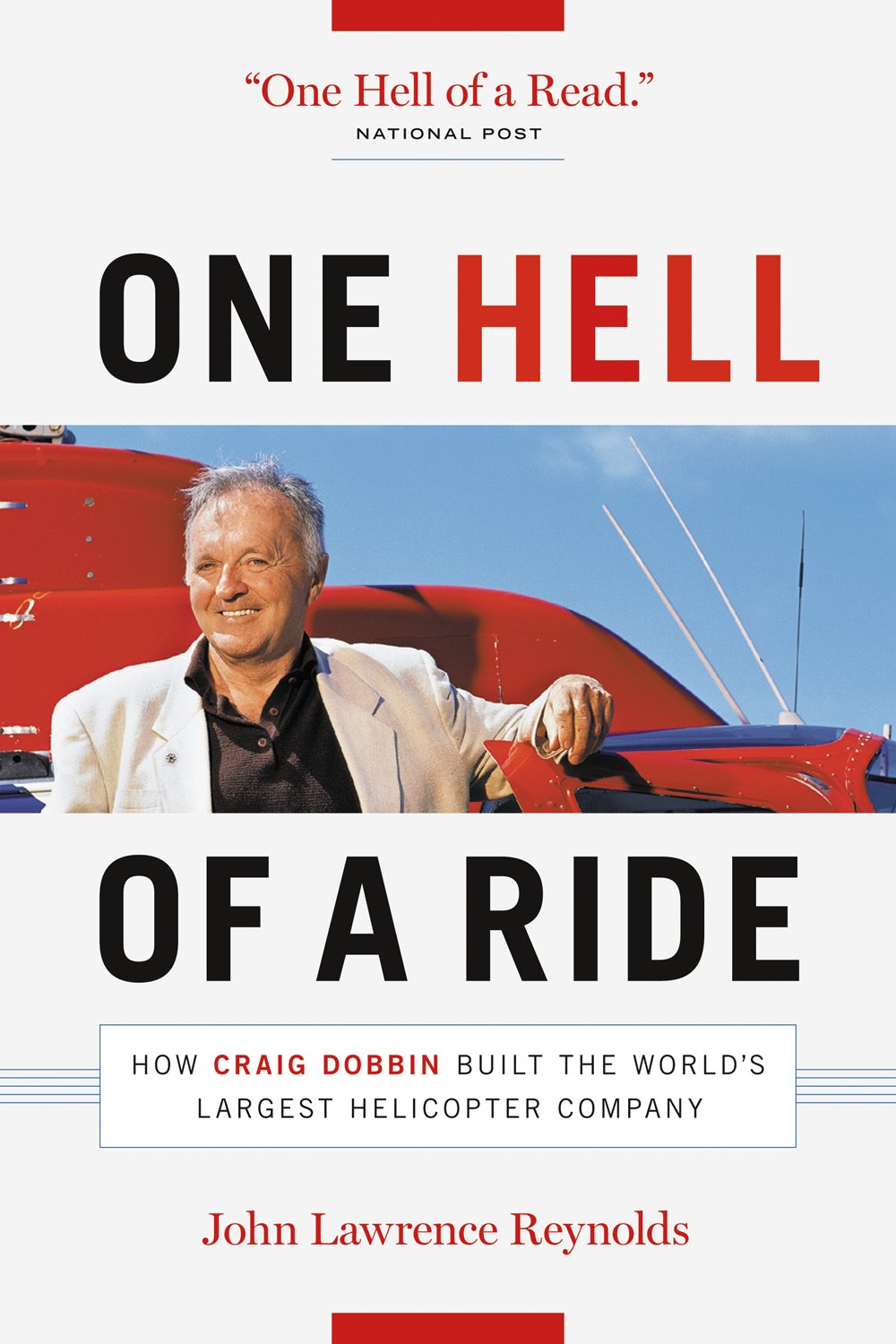 One Hell of a Ride: How Craig Dobbin Built the World's Largest Helicopter Company