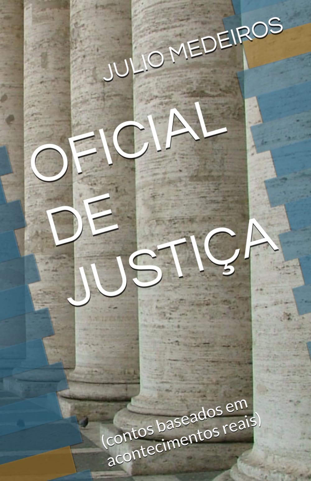 OFICIAL DE JUSTIÇA: (contos baseados em acontecimentos reais)