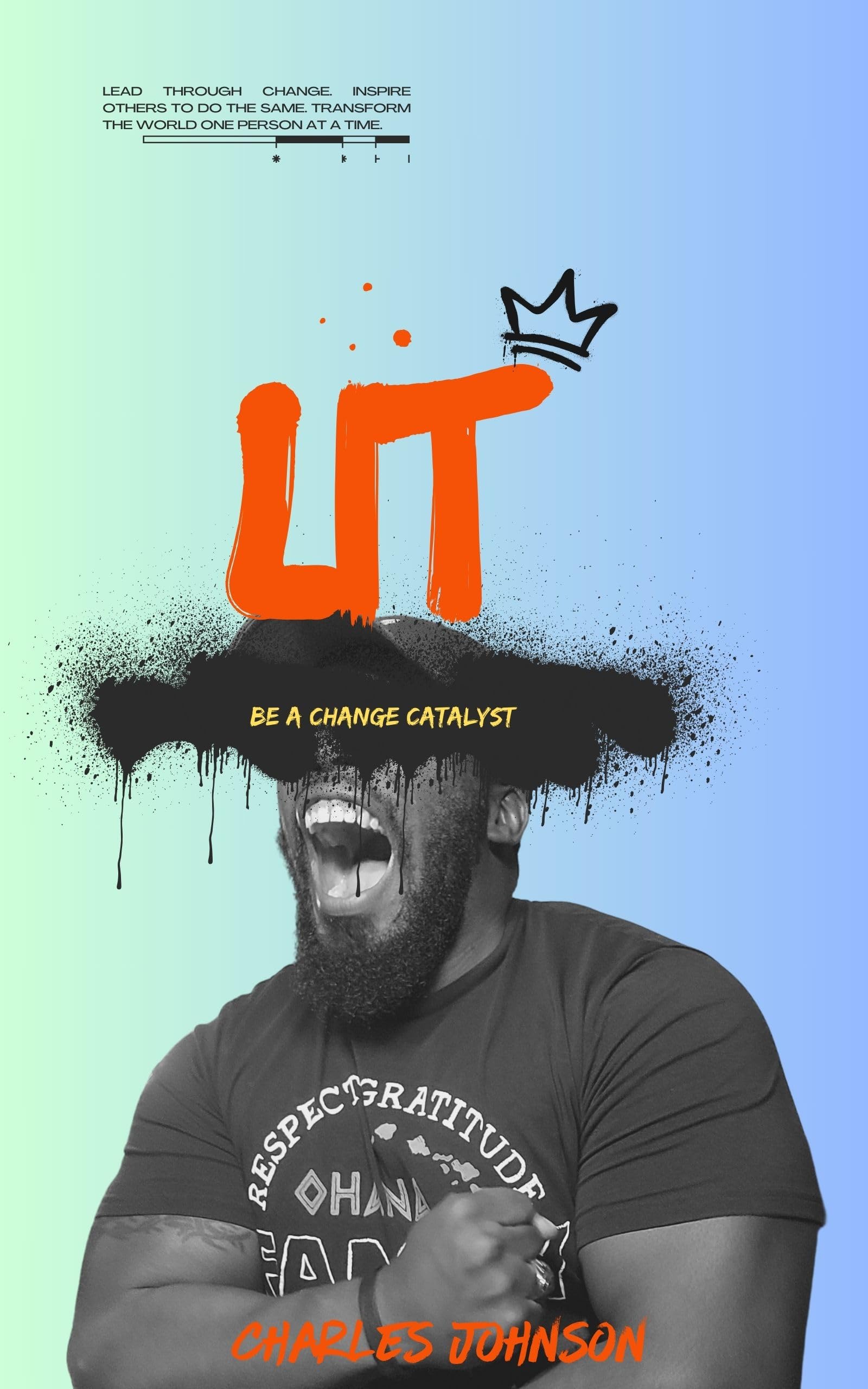 LIT: Be A Change Catalyst