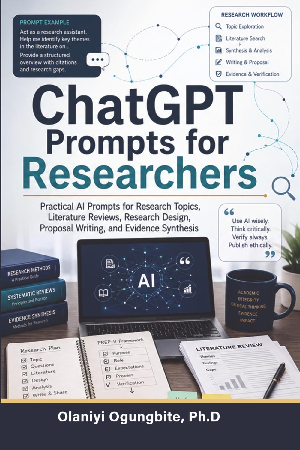 ChatGPT Prompts for Researchers: Practical Prompts for Research Topics, Literature Reviews, Research Design, Proposal Writing, and Evidence Synthesis (ADOMAC ChatGPT Prompts Series)
