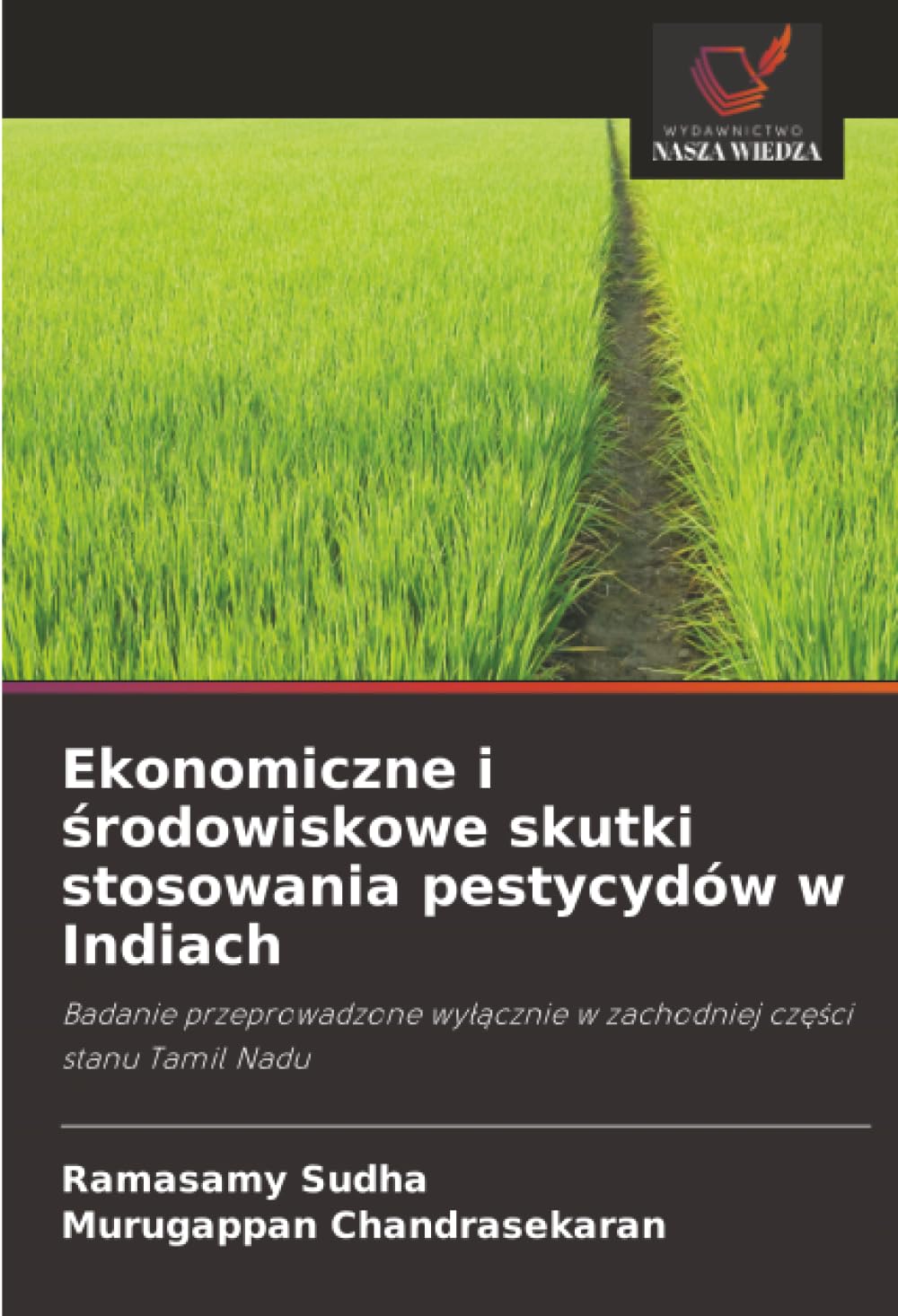 Ekonomiczne i ¿rodowiskowe skutki stosowania pestycydów w Indiach: Badanie przeprowadzone wy¿¿cznie w zachodniej cz¿¿ci stanu Tamil Nadu
