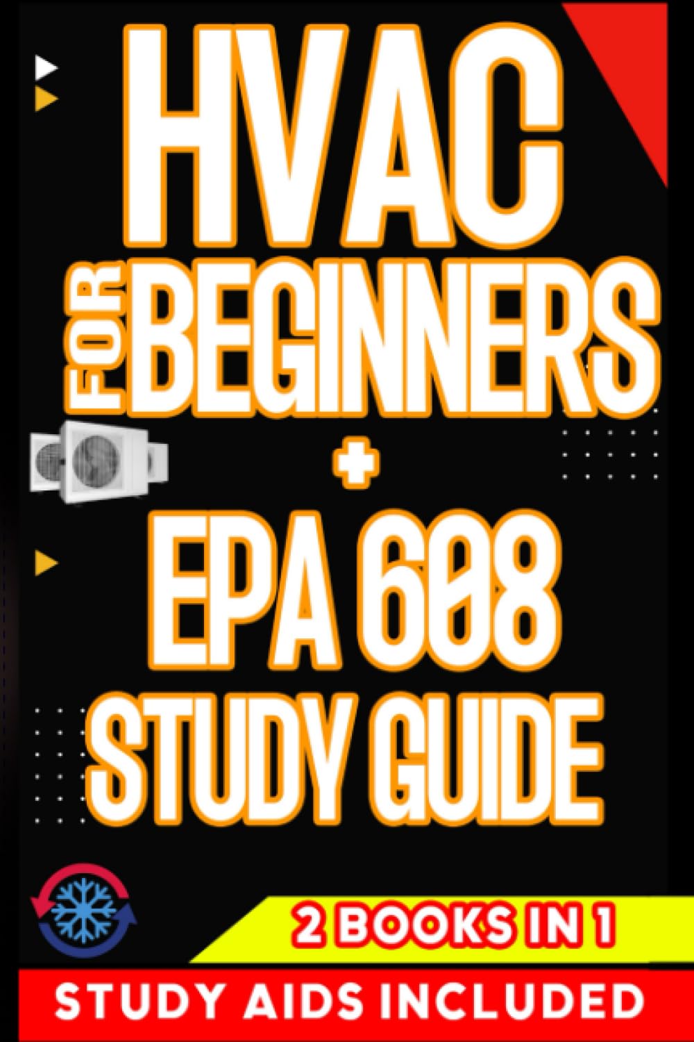 HVAC FOR BEGINNERS + EPA 608 STUDY GUIDE 2 BOOKS IN 1 Repair and