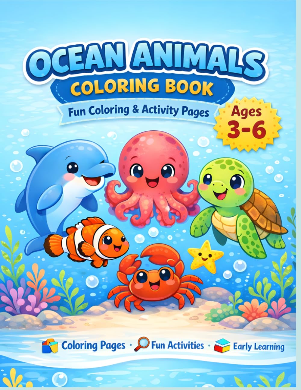 Ocean Animals Coloring & Activity Book for Kids Ages 3–6: Fun Underwater Coloring and Activity Pages for Preschool & Kindergarten Kids: A Cute Sea ... for Counting, Observation, and Early Learning