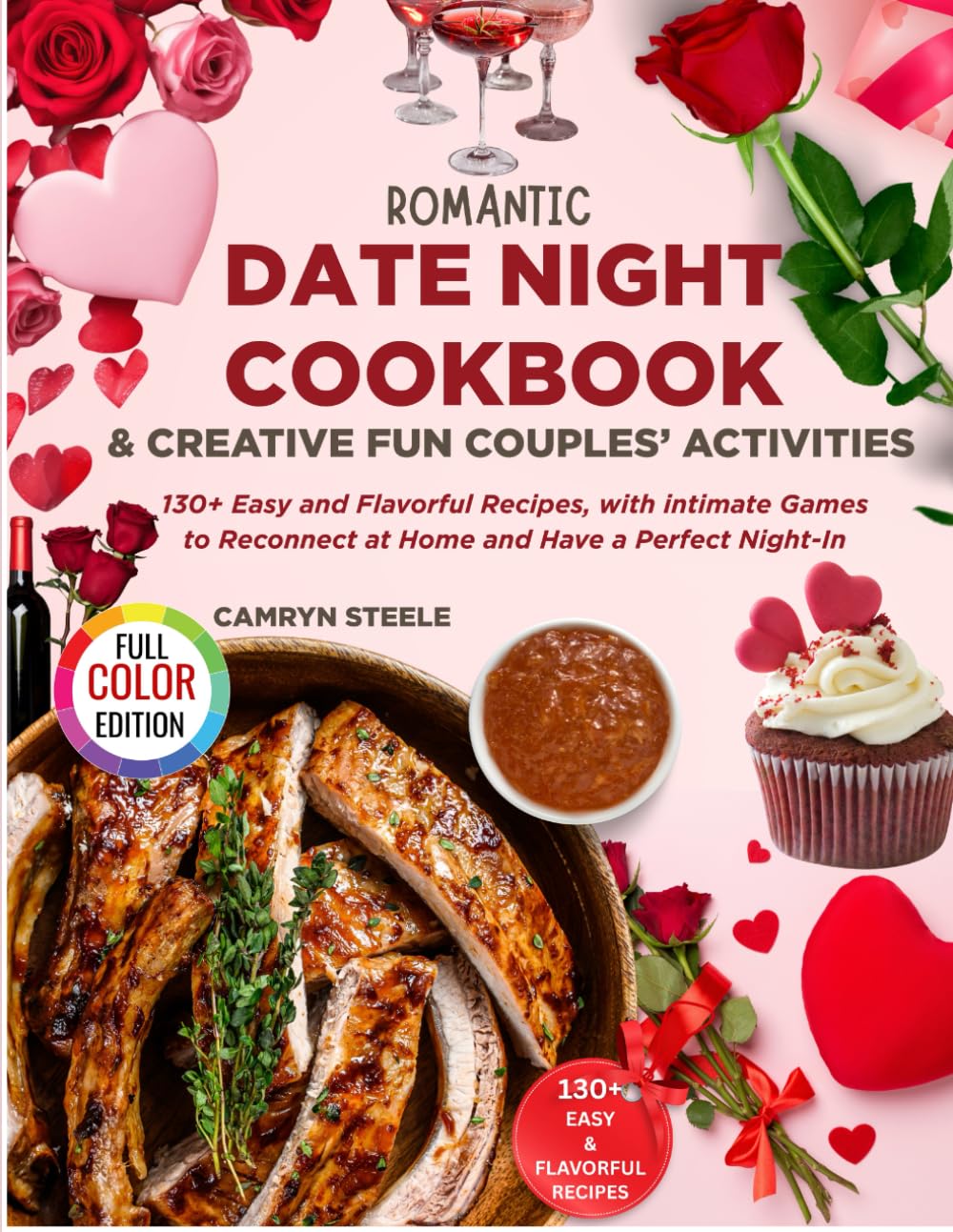Romantic Date Night Cookbook & Creative Fun Couples' Activities: 130+ Easy and Flavorful Recipes, with Intimate Games to Reconnect at Home and Have a Perfect Night-in
