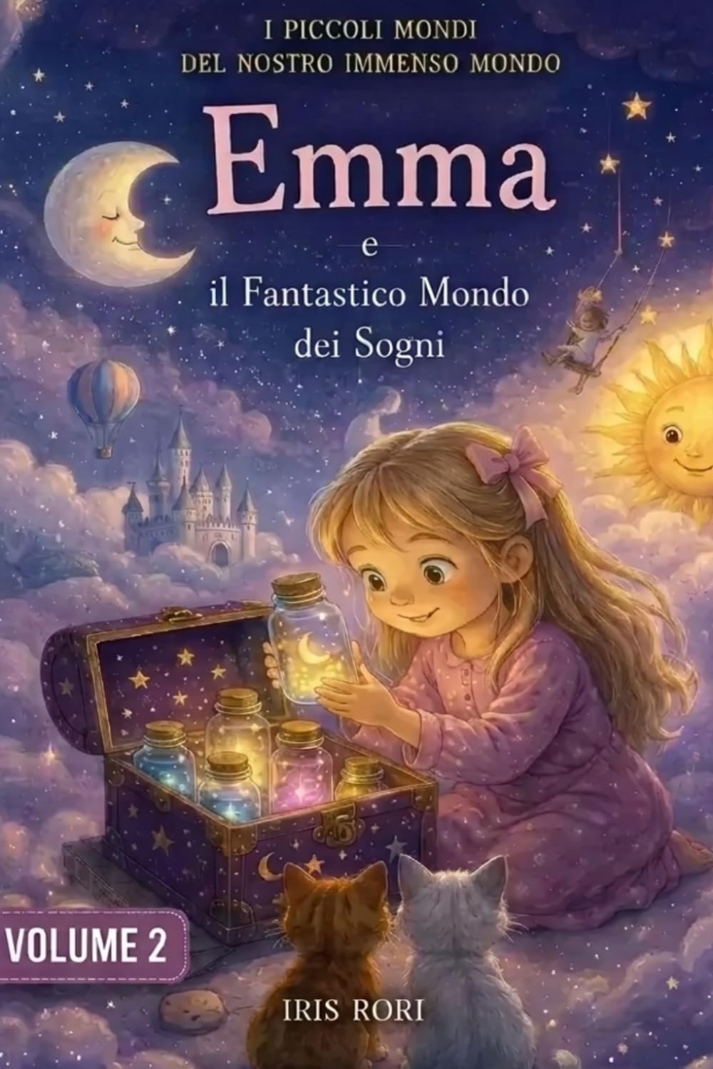Emma e il Fantastico Mondo dei Sogni (I PICCOLI MONDI DEL NOSTRO IMMENSO MONDO)