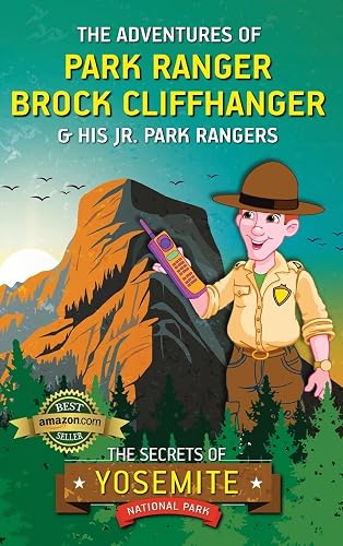 The Adventures of Park Ranger Brock Cliffhanger &amp; His Jr. Park Rangers: The Secrets of Yosemite National Park
