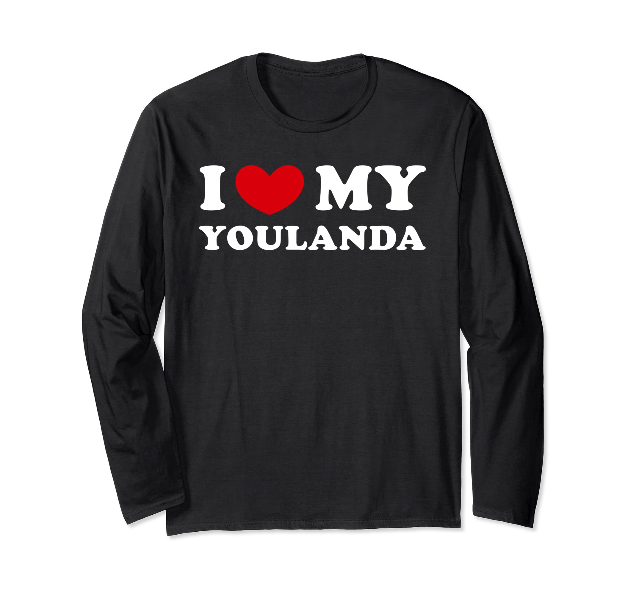 I Love My Youlanda, I Heart My Youlanda Long Sleeve T-Shirt