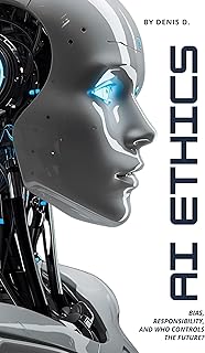 AI Ethics: Bias, Responsibility, and Who Controls the Future? (Our Future Series – Frontier Tech Book 1)