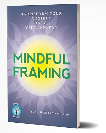Mindful Framing: Transform your Anxiety into Vital Energy