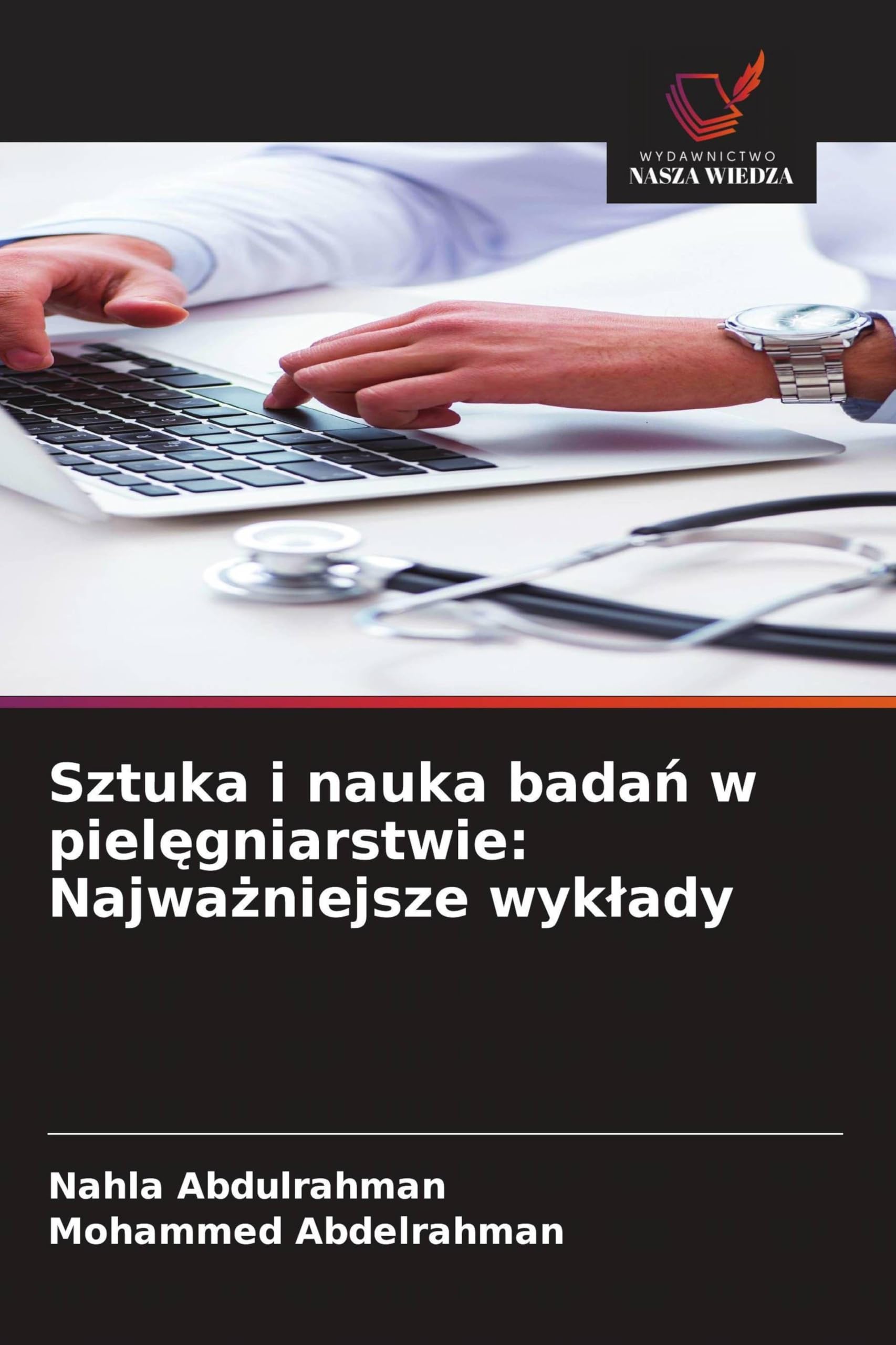 Sztuka i nauka bada¿ w piel¿gniarstwie: Najwa¿niejsze wyk¿ady: Najważniejsze wyklady