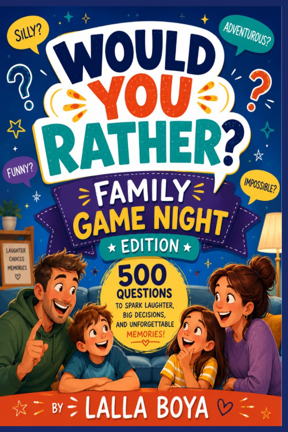 Would You Rather? Family Game Night Edition: 100 Pages of Hilarious Choices for Kids, Adults & the Whole Family — Perfect for Game Nights, Road Trips & Parties