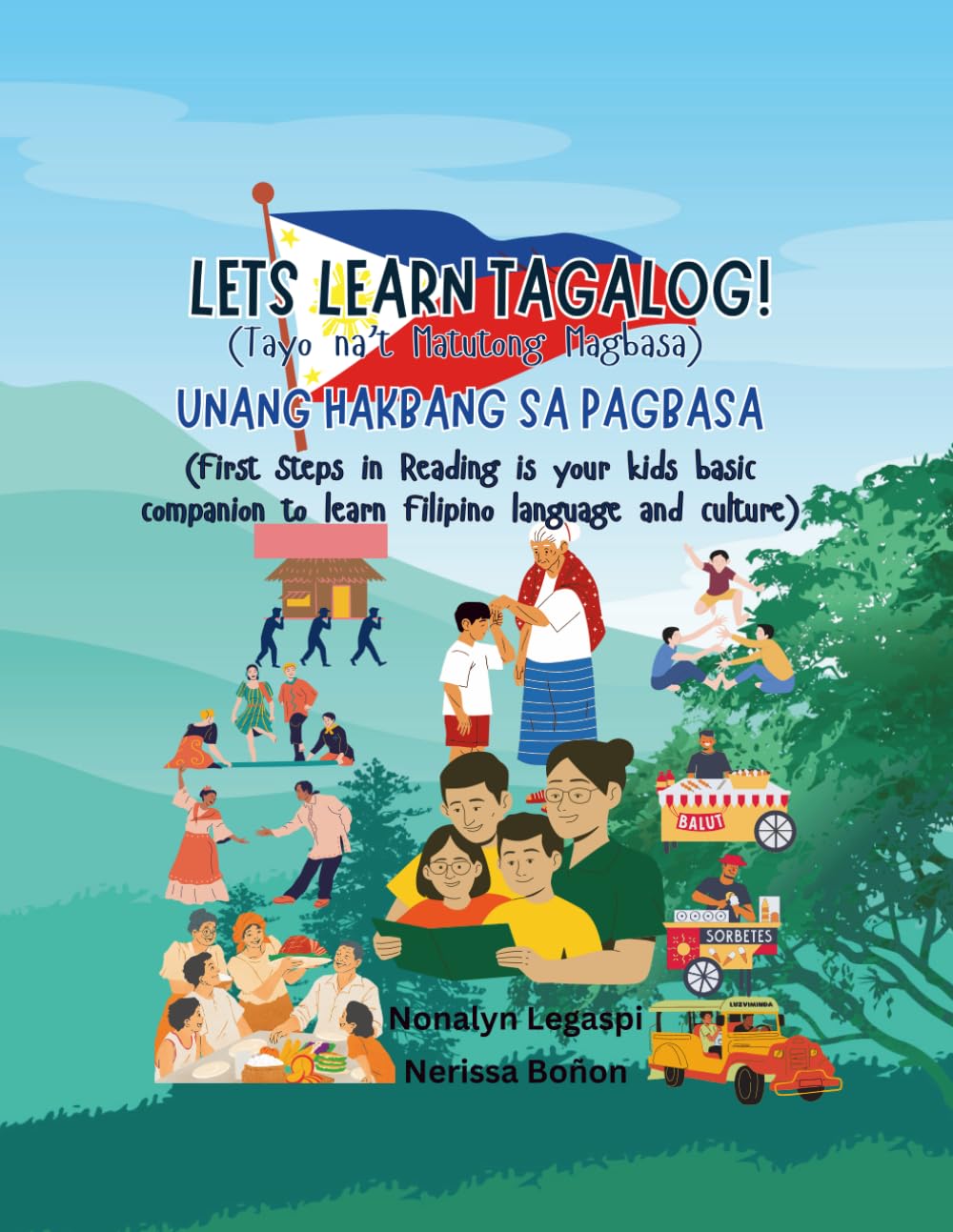 LETS LEARN TAGALOG! Tayo na’t Matutong Magbasa: UNANG HAKBANG SA PAGBASA First Steps in Reading is your kids basic companion to learn Filipino language and culture