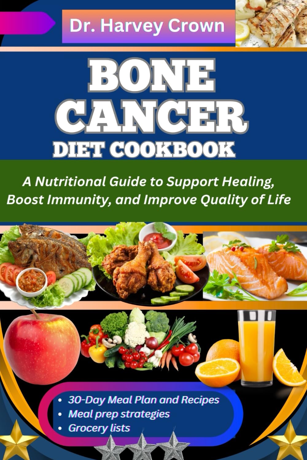 BONE CANCER DIET COOKBOOK: A Nutritional Guide to Support Healing, Boost Immunity, and Improve Quality of Life