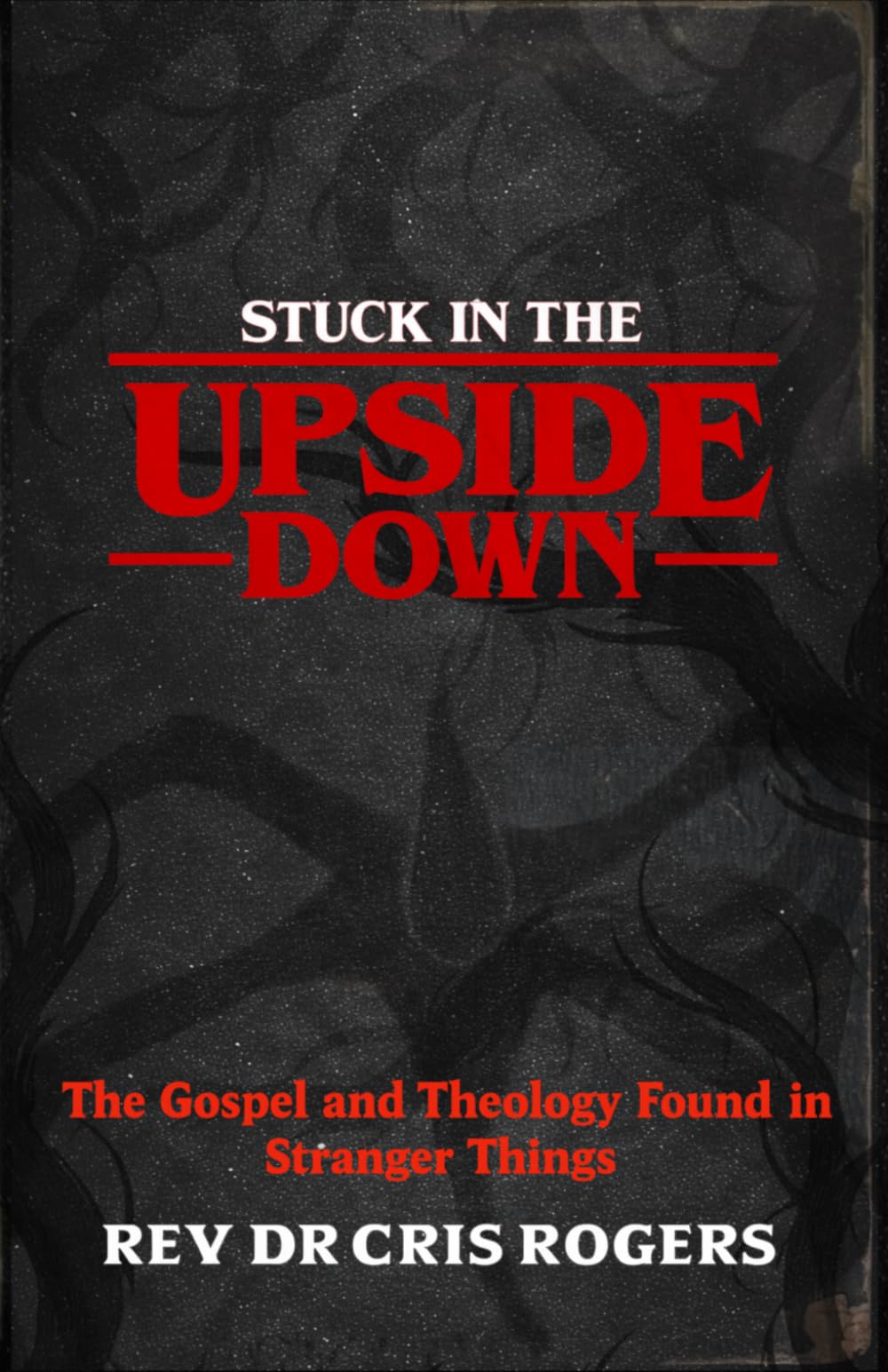Stuck In The Upside Down: The Gospel and Theology of Stranger Things