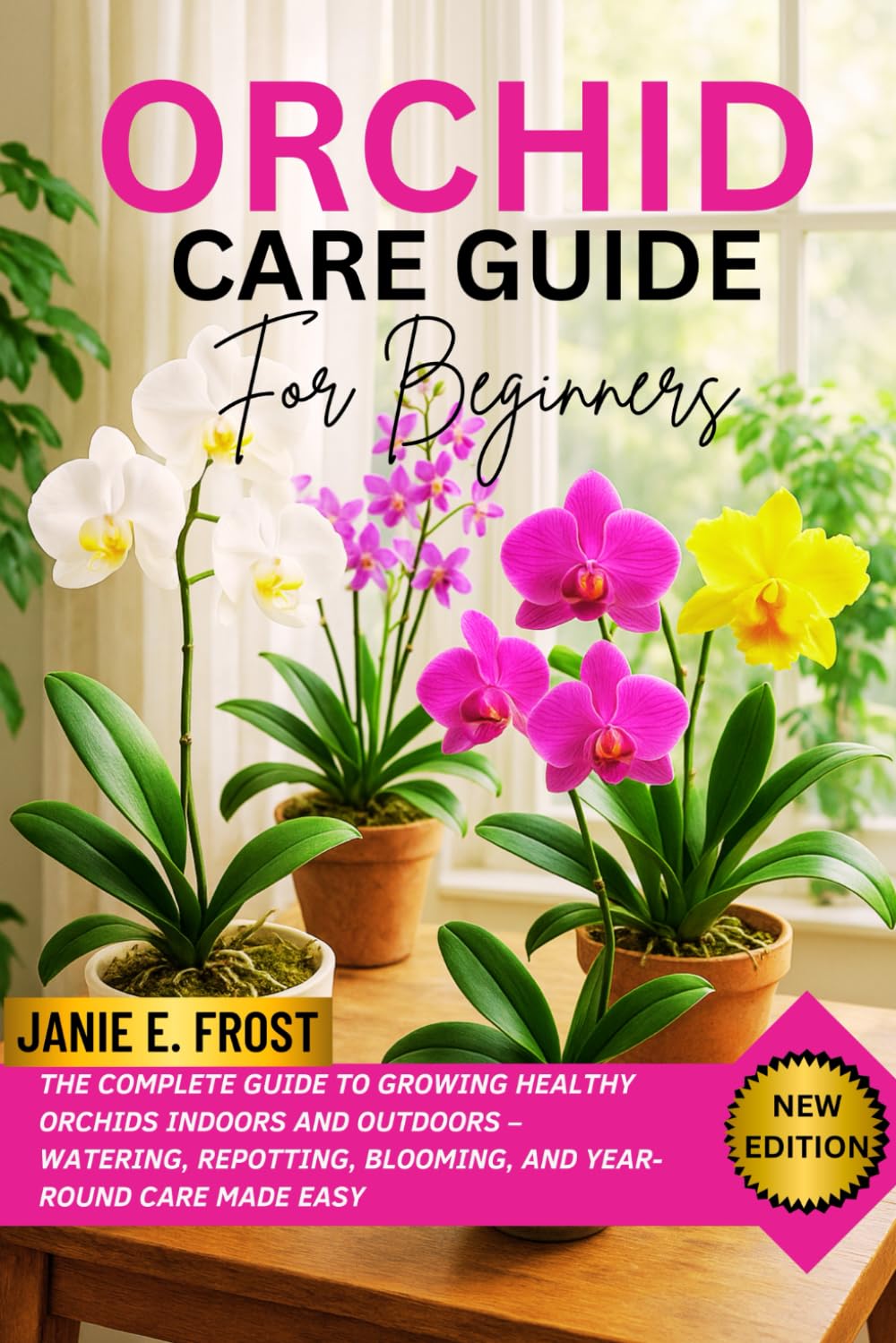 ORCHID CARE GUIDE FOR BEGINNERS: The Complete Guide to Growing Healthy Orchids Indoors and Outdoors – Watering, Repotting, Blooming, and Year-Round Care Made Easy