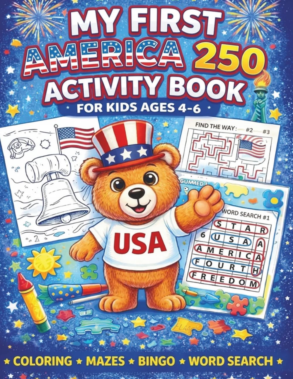 My First America 250 Activity Book for Kids Ages 4–6: Fun and Simple Coloring Pages, Mazes, Bingo & Word Search Inspired by America’s 250th Celebration