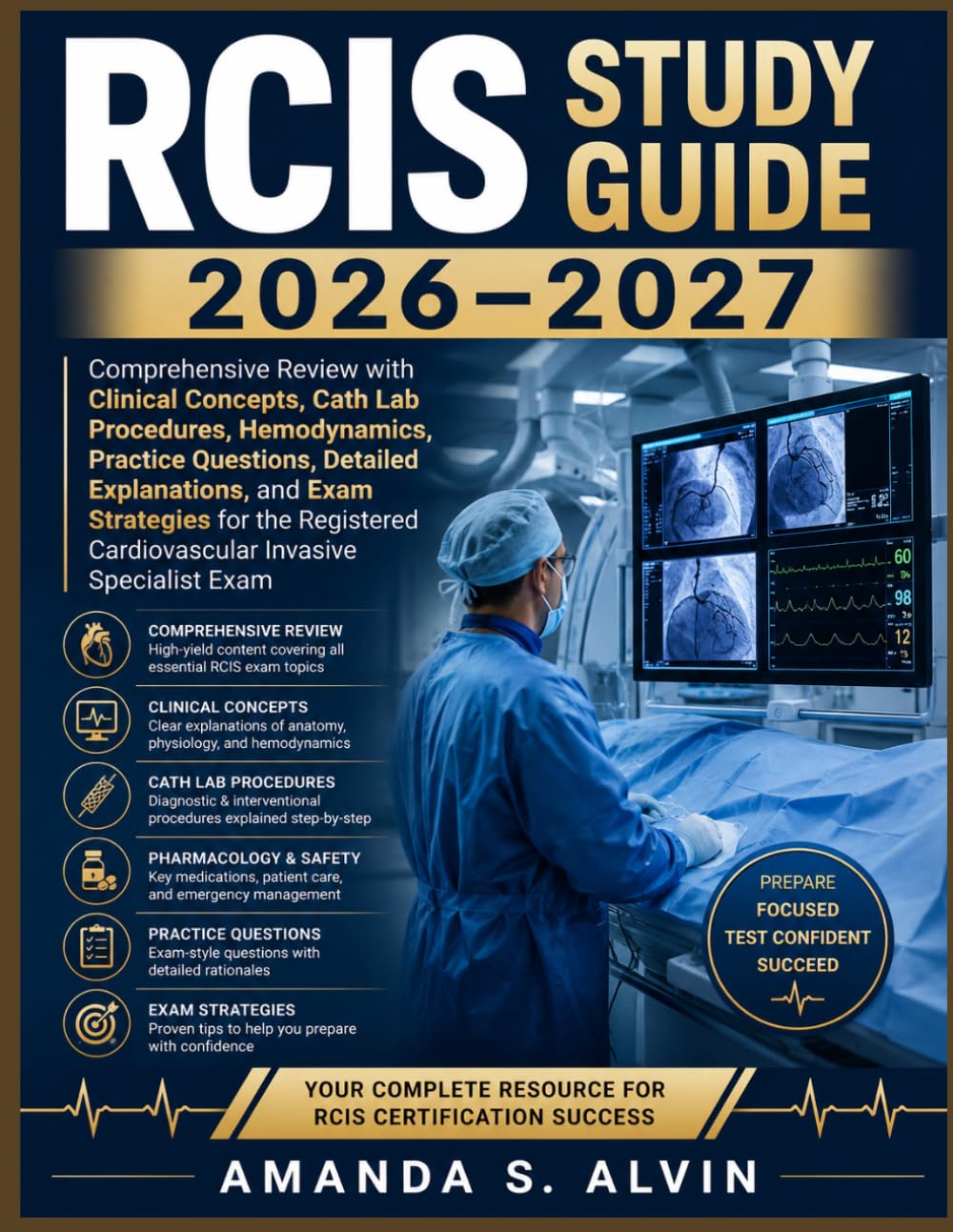 RCIS Study Guide 2026-2027: Comprehensive Review with Clinical Concepts, Cath Lab Procedures, Hemodynamics, Practice Questions, Detailed Explanations, ... Cardiovascular Invasive Specialist Exam