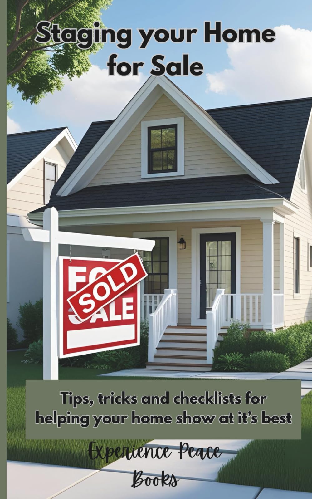 Staging Your Home For Sale: Tips, Tricks and Checklists for Helping You Home Show At It's Best