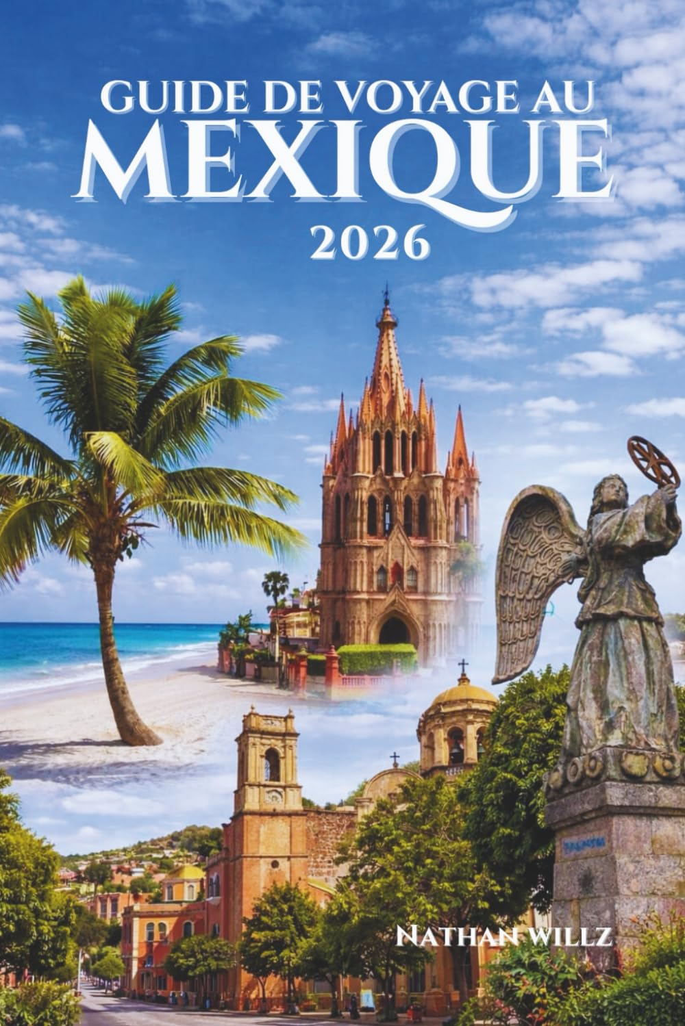 GUIDE DE VOYAGE AU MEXIQUE 2026: Explorer le cœur d'une terre intemporelle