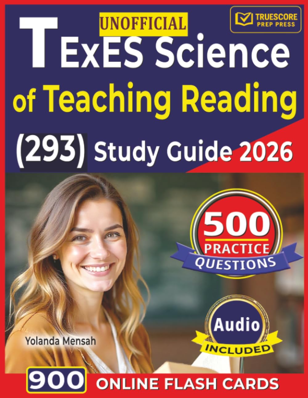 Unofficial TExES Science of Teaching Reading (293) Study Guide 2026: 500 Domain Focused Practice Questions with Clear and Step-by-Step Explanations