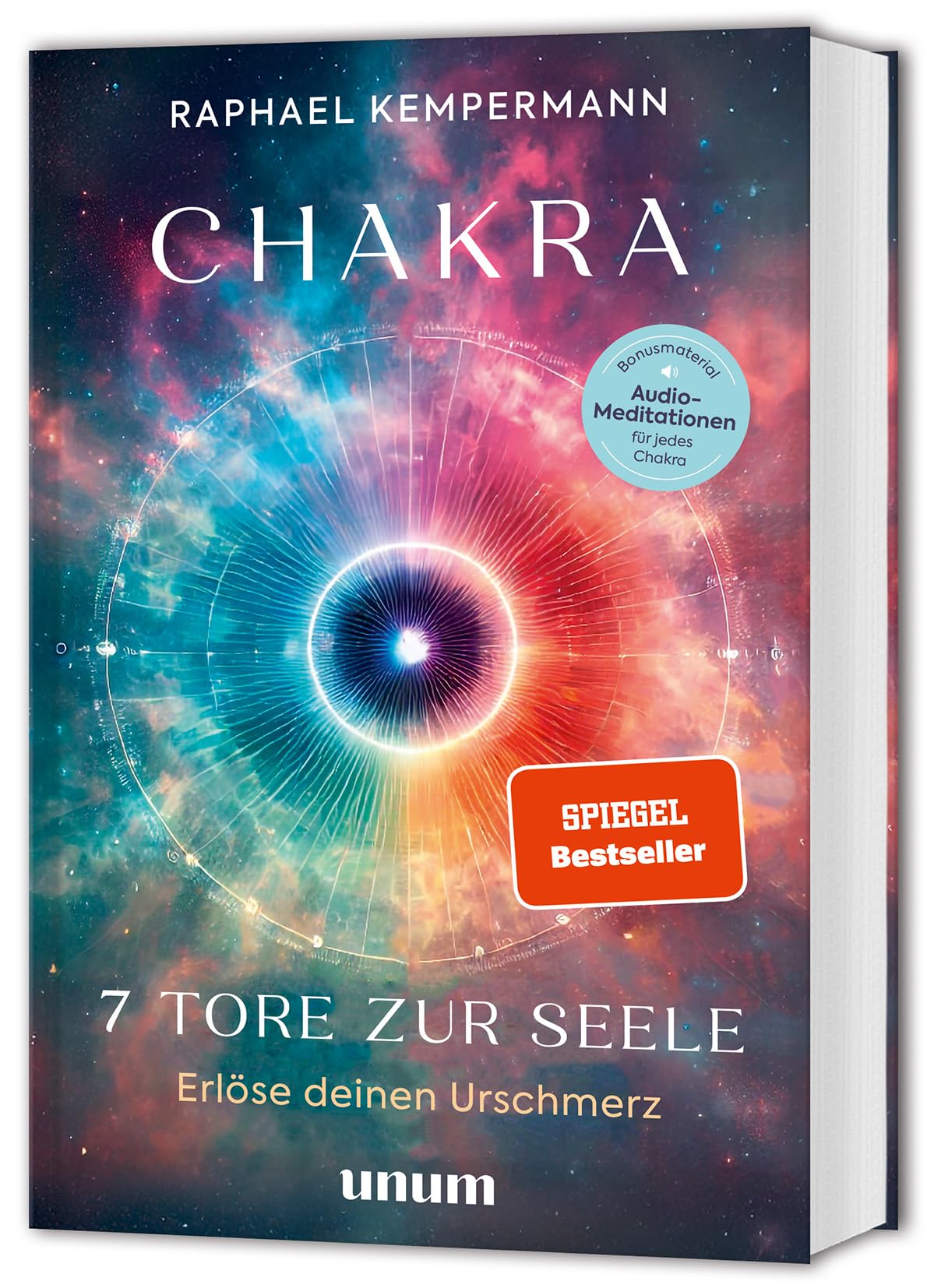 Chakra - 7 Tore zur Seele: Erlöse deinen Urschmerz - transformierende Chakrenarbeit für Körper, Geist und Seele