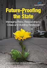 Future-Proofing the State: Managing Risks, Responding to Crises and Building Resilience (Australia and New Zealand School of Government)