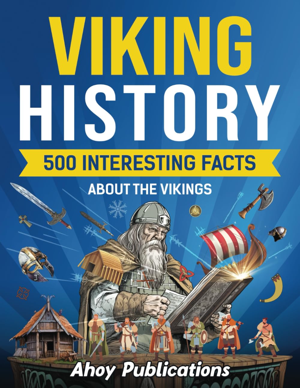 Viking History: 500 Interesting Facts About the Vikings (Curious Histories Collection)