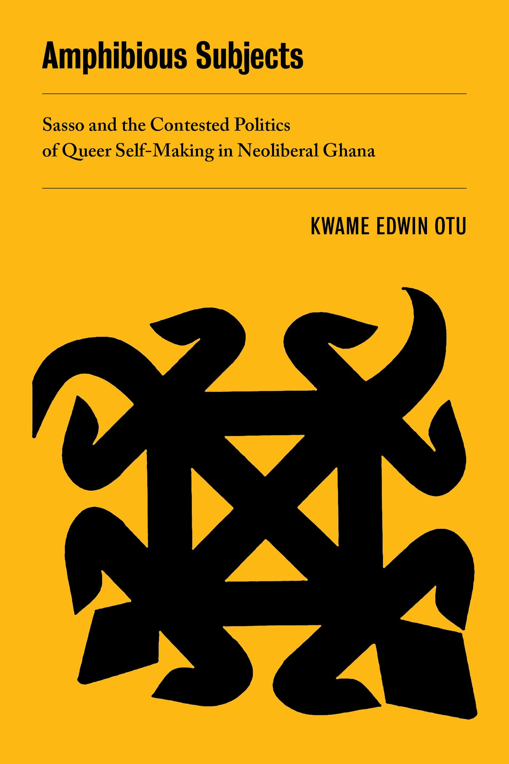 Amphibious Subjects: Sasso and the Contested Politics of Queer Self-Making in Neoliberal Ghana: 2 (New Sexual Worlds)