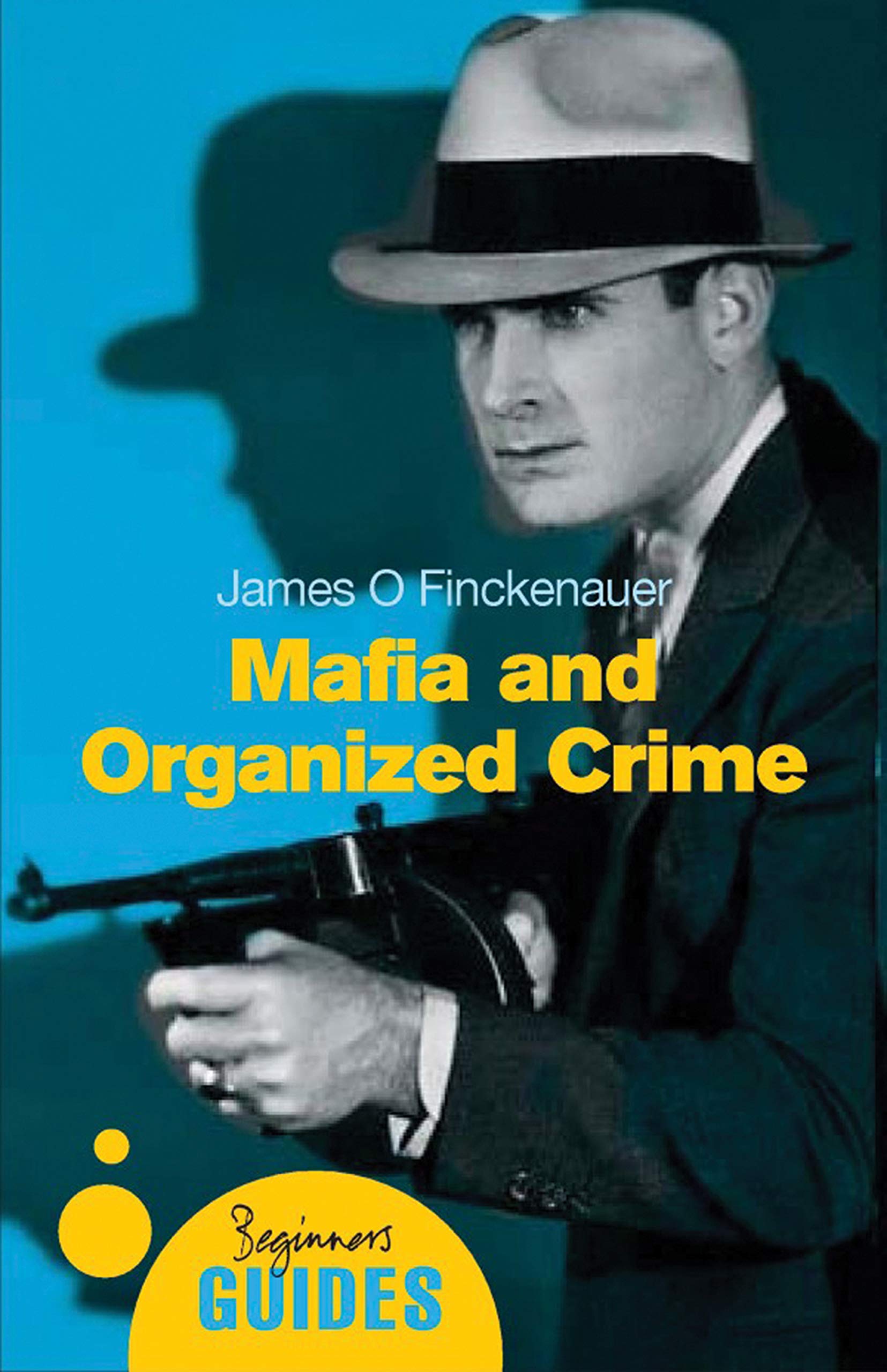 Mafia and Organized Crime - A Beginner's Guide (Beginner's Guides)