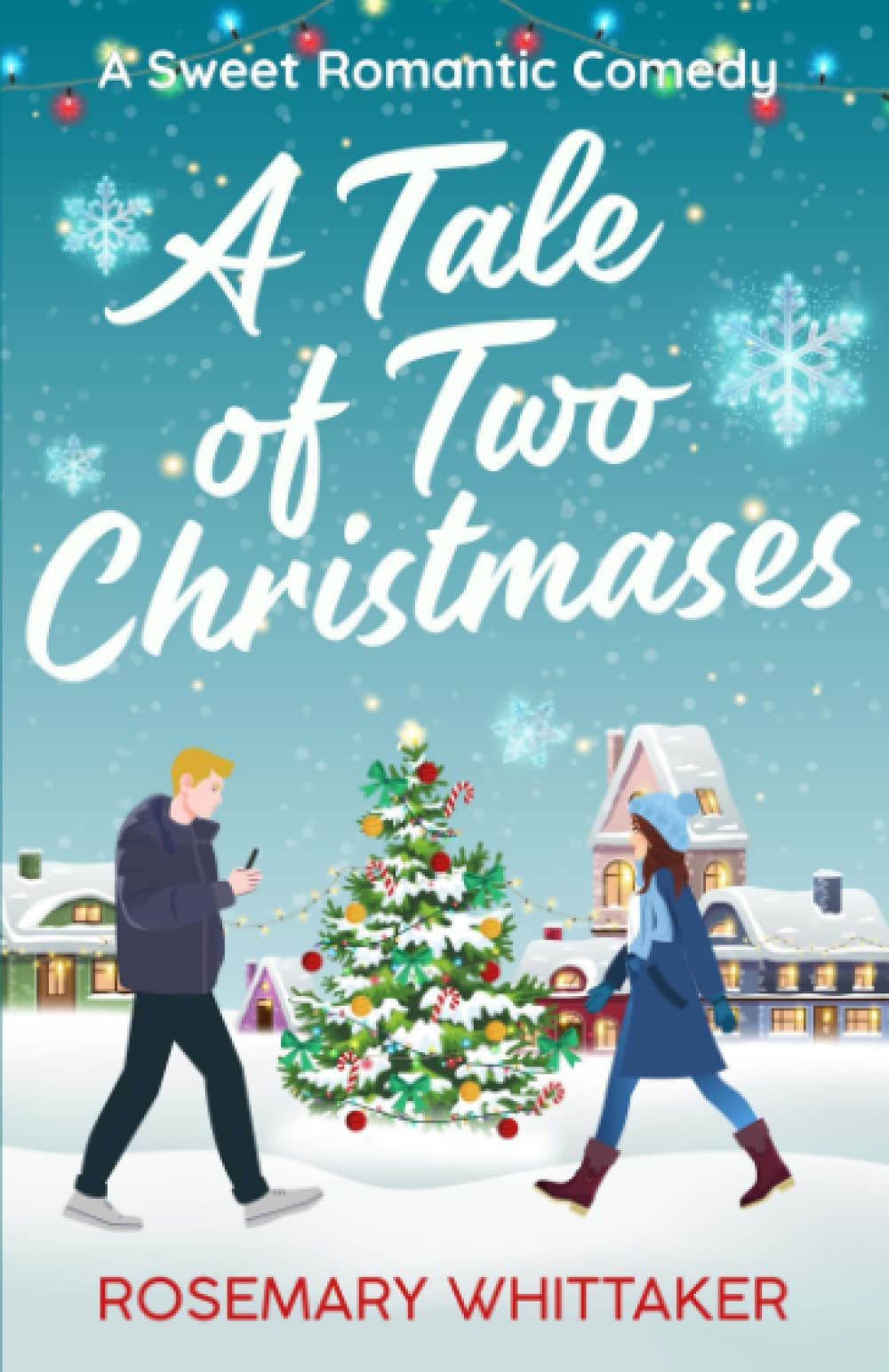 A Tale of Two Christmases: A Sweet Romantic Comedy (Christmas in Honeywell)