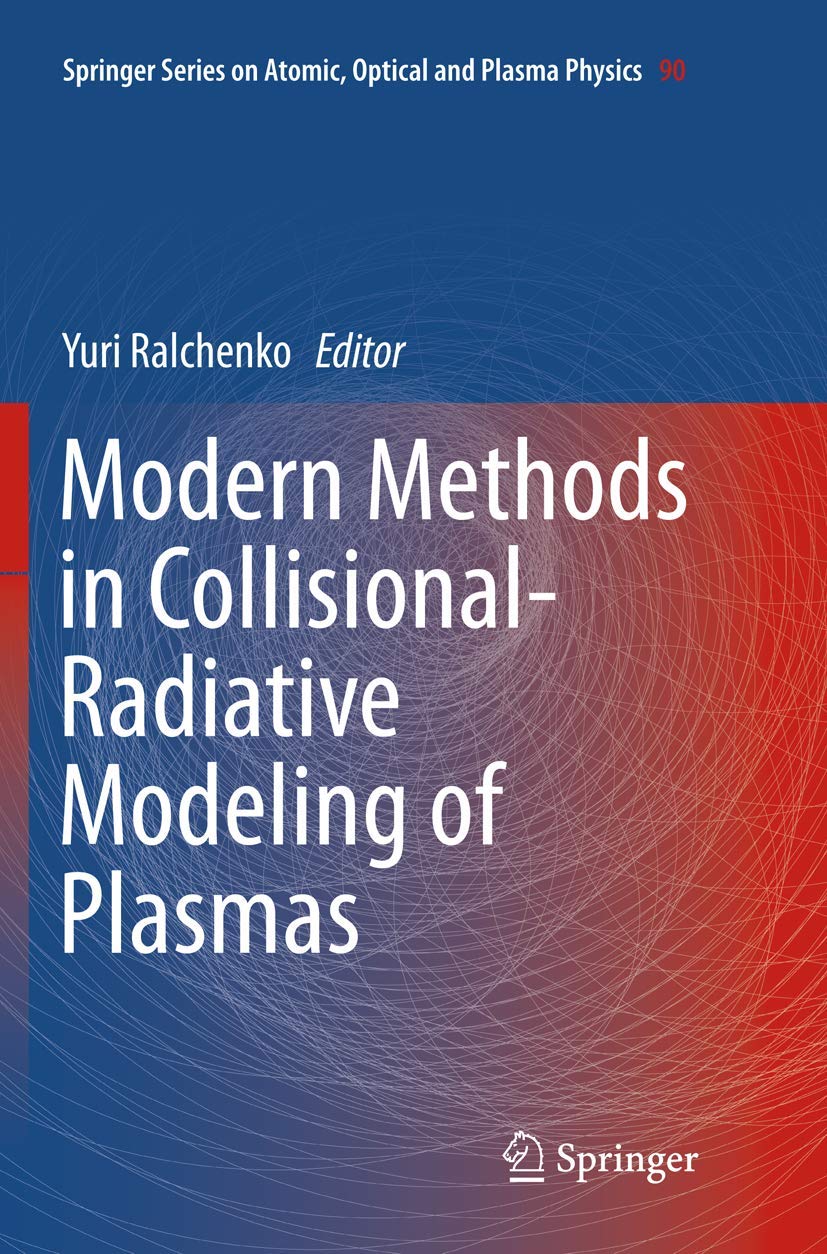 Modern Methods in Collisional-Radiative Modeling of Plasmas (Springer Series on Atomic, Optical, and Plasma Physics, 90)