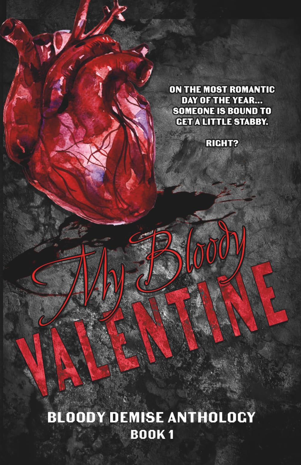 My Bloody Valentine: A Limited Edition Dark Romance Anthology: 1 (The Bloody Demise Duet)