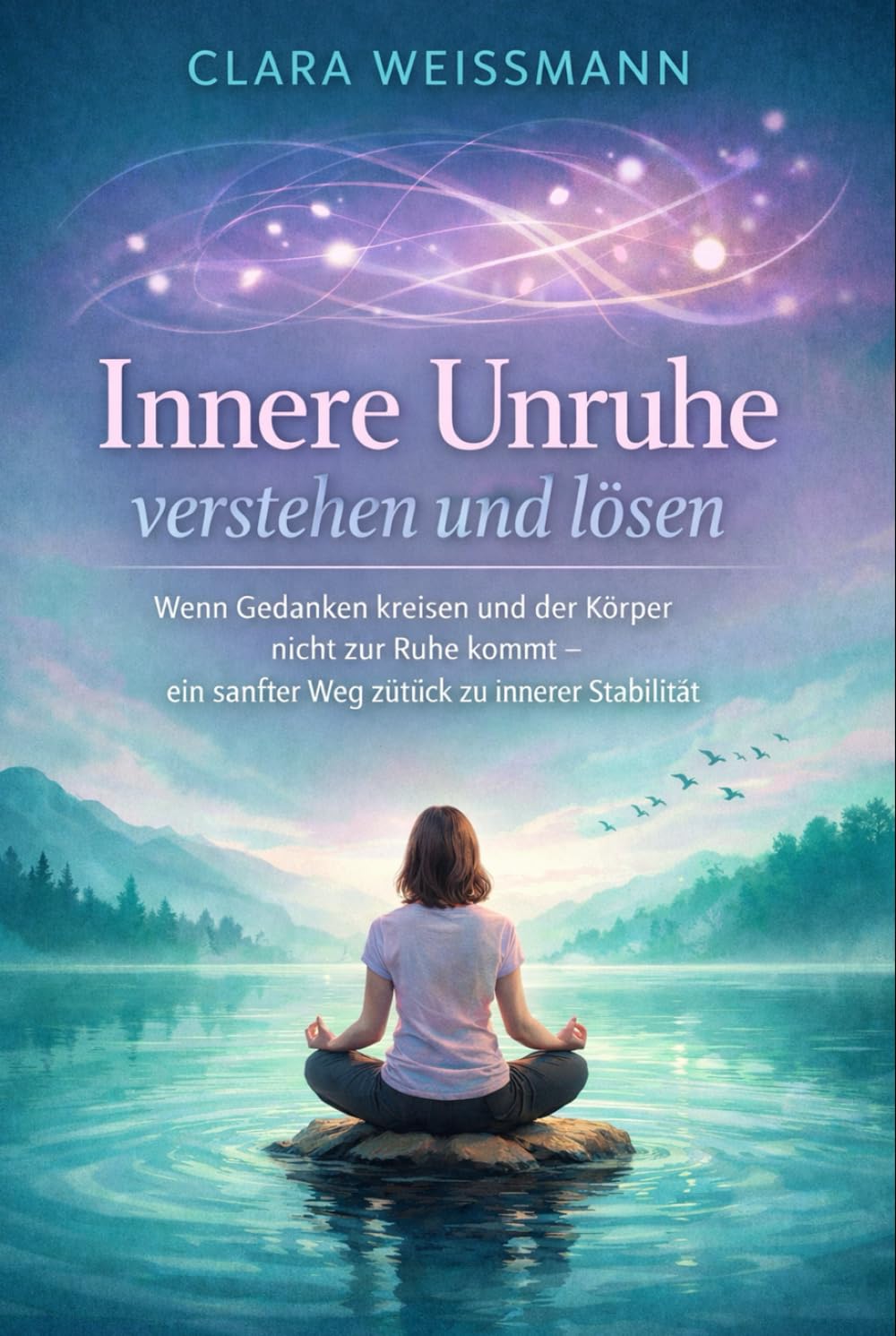 Innere Unruhe verstehen und lösen: Wenn Gedanken kreisen und der Körper nicht zur Ruhe kommt – ein sanfter Weg zurück zu innerer Stabilität (Nervensystem & Regulation)