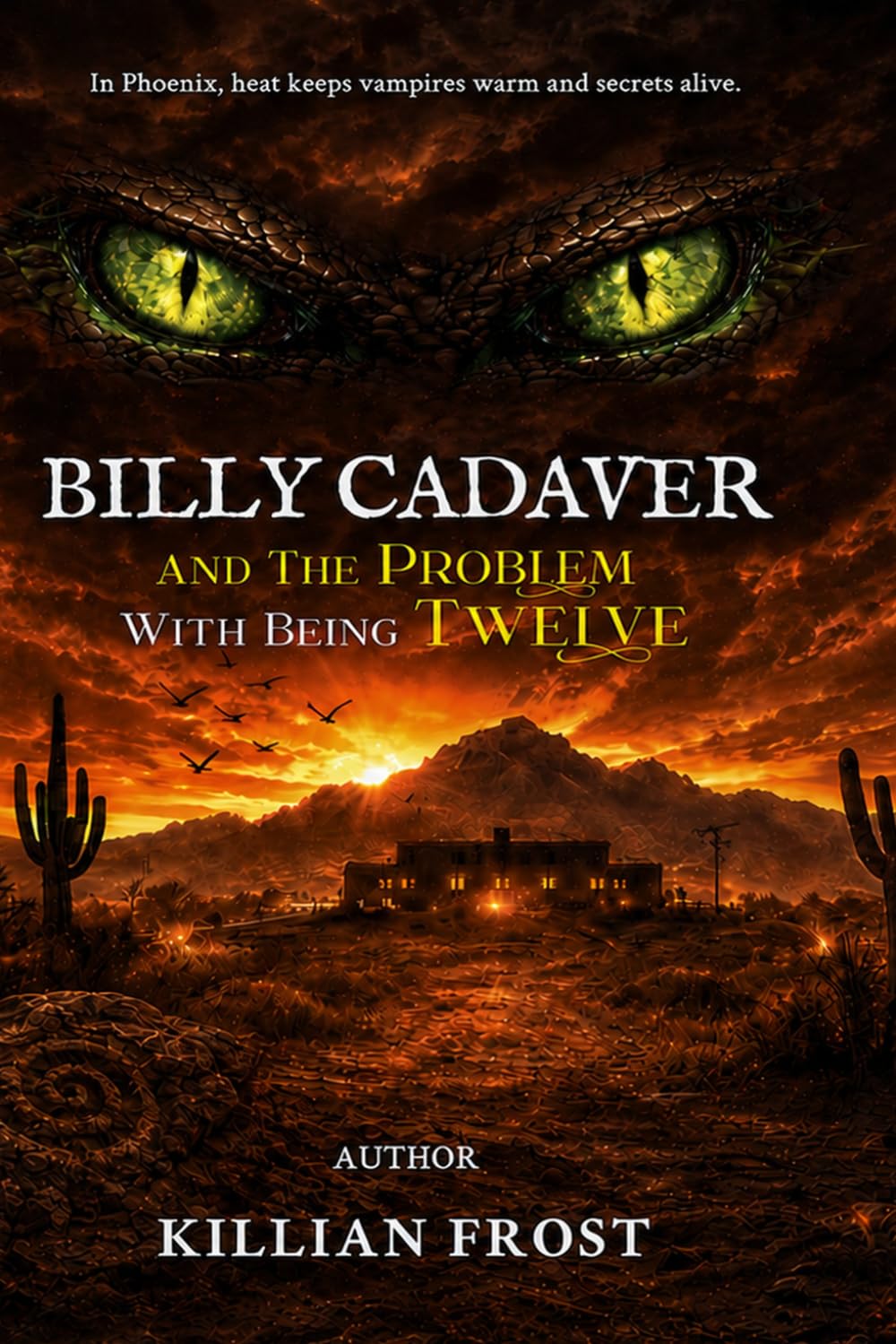 Billy Cadaver And The Problem With Being Twelve: In Phoenix, heat keeps vampires warm and secrets alive (Billy Cadaver Series)