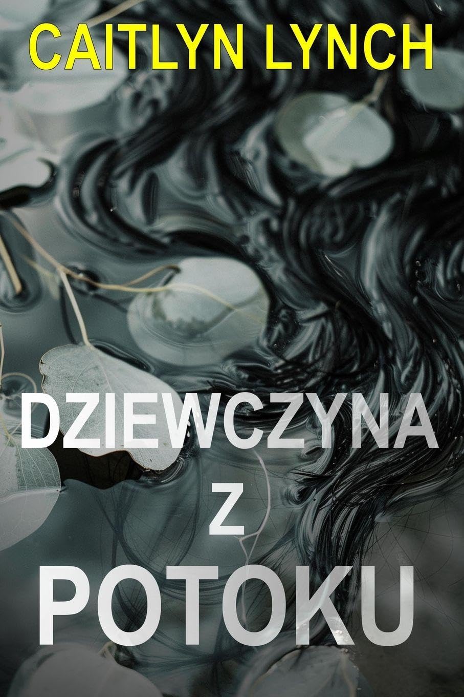 Dziewczyna z potoku: Wciągający australijski thriller z malego miasteczka z śmiertelną tajemnicą i niebezpiecznym uczuciem: 1 (Zaginieni Australijczycy)