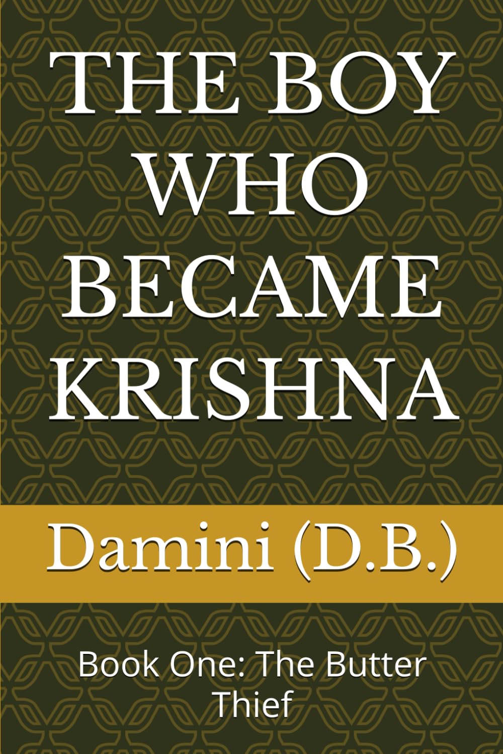 THE BOY WHO BECAME KRISHNA: Book One: The Butter Thief