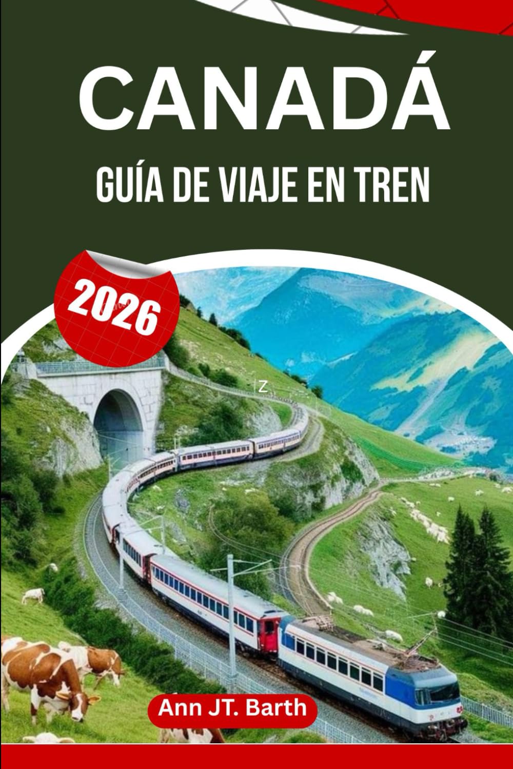 CANADÁ GUÍA DE VIAJE EN TREN 2026: Descubre rutas icónicas, paradas ocultas y viajes inolvidables.